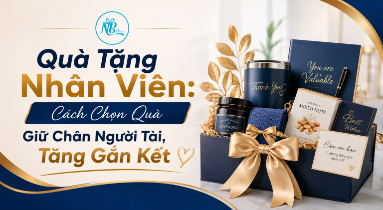 Quà Tặng Nhân Viên: Cách Chọn Quà Giữ Chân Người Tài, Tăng Gắn Kết